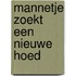 Mannetje zoekt een nieuwe hoed