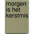 Morgen is het Kerstmis