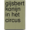 Gijsbert Konijn in het circus door J. Roos