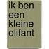 Ik ben een kleine olifant