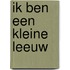 Ik ben een kleine leeuw