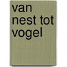 Van nest tot vogel by Reidel