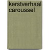 Kerstverhaal caroussel by Unknown