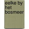 Eelke by het bosmeer door Haar