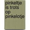 Pinkeltje is trots op pinkelotje door C. Hafkamp