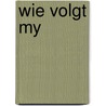 Wie volgt my by Unknown