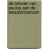 De brieven van Paulus aan de Tessalonicenzen door Onbekend