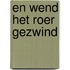 En wend het roer gezwind