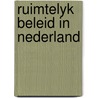 Ruimtelyk beleid in nederland by Wolfgang Borchert