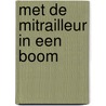 Met de mitrailleur in een boom door Linden