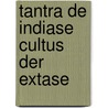 Tantra de indiase cultus der extase door Rawson