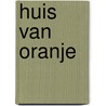 Huis van oranje door Dithuyzen