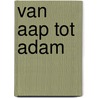 Van aap tot adam door Wendt