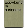 Bouwkunst in suriname door Volders