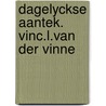 Dagelyckse aantek. vinc.l.van der vinne door Sliggers