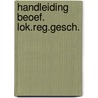 Handleiding beoef. lok.reg.gesch. by Jappe Alberts