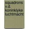 Squadrons v.d. koninklyke luchtmacht door Helfferich