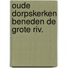 Oude dorpskerken beneden de grote riv. door Verheul
