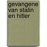 Gevangene van stalin en hitler door Buber Neumann