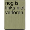 Nog is links niet verloren by Huysen