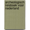 Archeologisch reisboek voor nederland door Klok