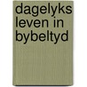 Dagelyks leven in bybeltyd door Onbekend