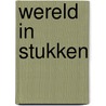 Wereld in stukken by Wolfgang Borchert