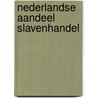 Nederlandse aandeel slavenhandel by Dantzig