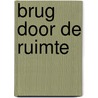 Brug door de ruimte by Rooy