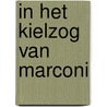 In het kielzog van marconi door Wim Noordegraaf