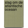 Slag om de atlantische oceaan door Shirley Hughes