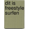 Dit is freestyle surfen by Wagensveld