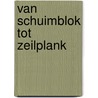Van schuimblok tot zeilplank door Schmidt