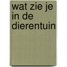 Wat zie je in de dierentuin by Dys