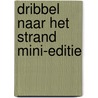 Dribbel naar het strand mini-editie door Eric Hill