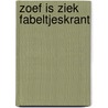 Zoef is ziek fabeltjeskrant by Unknown