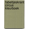Fabeltjeskrant circus kleurboek door Onbekend