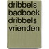 Dribbels badboek dribbels vrienden