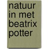 Natuur in met Beatrix Potter door Beatrix Potter