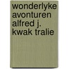 Wonderlyke avonturen alfred j. kwak tralie by Veen