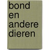 Bond en andere dieren by Moerbeek