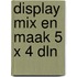 Display mix en maak 5 x 4 dln
