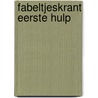 Fabeltjeskrant eerste hulp door Onbekend