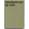 Fabeltjeskrant de trein door Onbekend