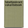 Fabeltjeskrant vakantieboek door Onbekend