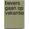 Bevers gaan op vakantie door Valkenier