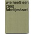 Wie heeft een zaag fabeltjeskrant