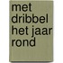 Met dribbel het jaar rond