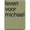 Leven voor michael by Fowler