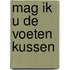 Mag ik u de voeten kussen